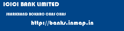 ICICI BANK LIMITED  JHARKHAND BOKARO CHAS CHAS  banks information 